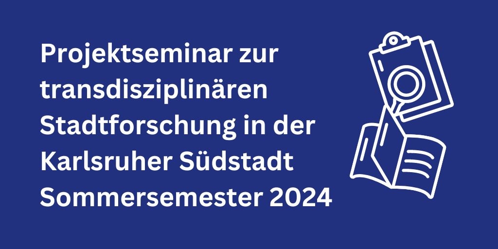 Projektseminar zur transdisziplinären Stadtforschung Sommersemester 2024